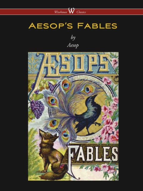 Aesop’s Fables (Wisehouse Classics Edition)