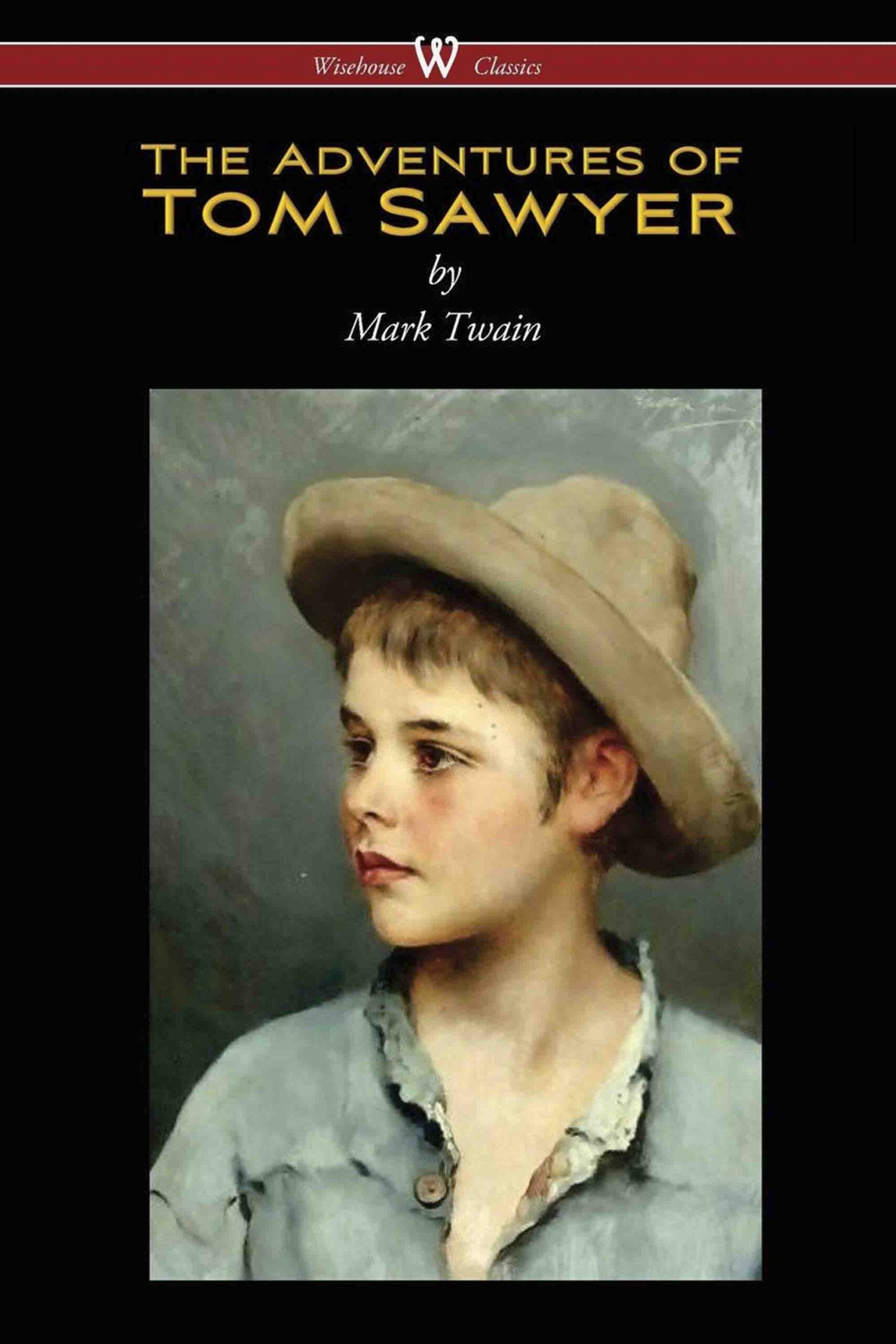 The Adventures of Tom Sawyer (Wisehouse Classics Edition)