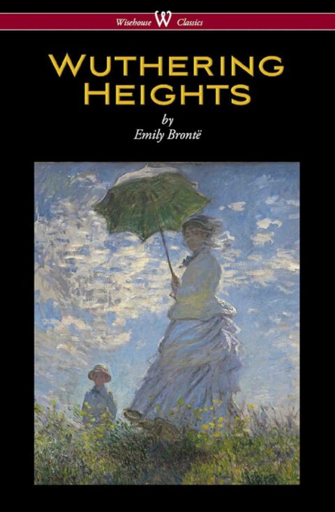 Wuthering Heights (Wisehouse Classics Edition)