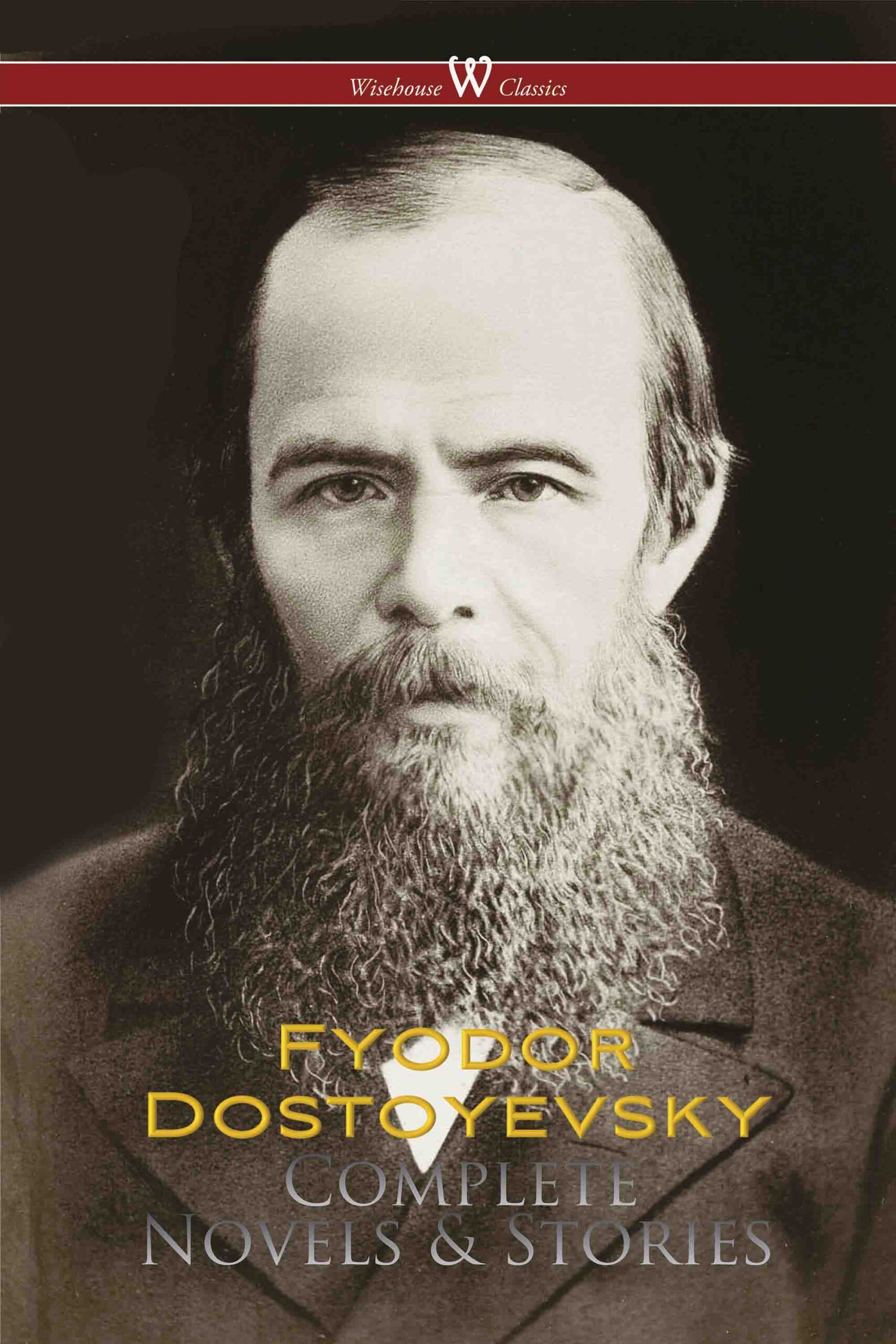 Fyodor Dostoyevsky: Complete Works (Wisehouse Classics)