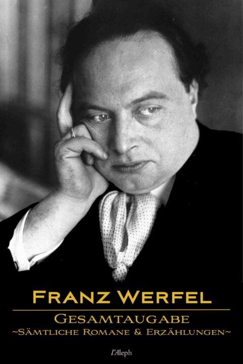 Franz Werfel: Gesamtausgabe – Sämtliche Romane und Erzählungen