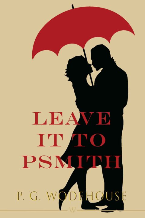Leave it to Psmith (Wisehouse Classics Edition)
