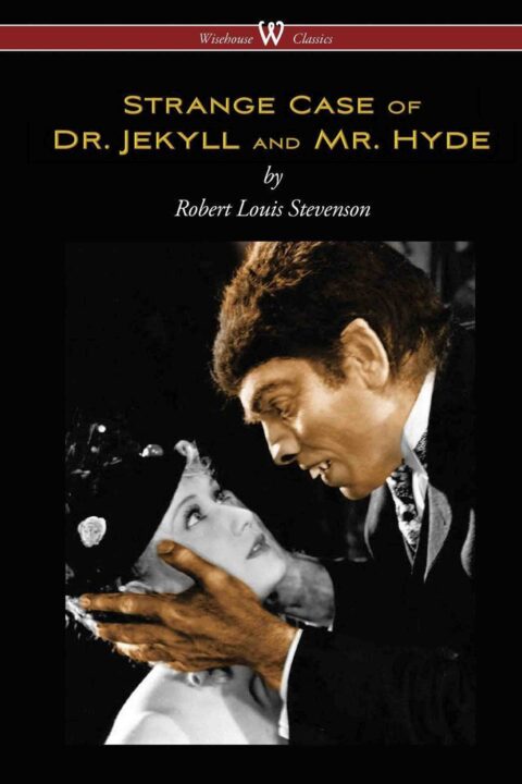 Strange Case of Dr. Jekyll and Mr. Hyde (Wisehouse Classics Edition)