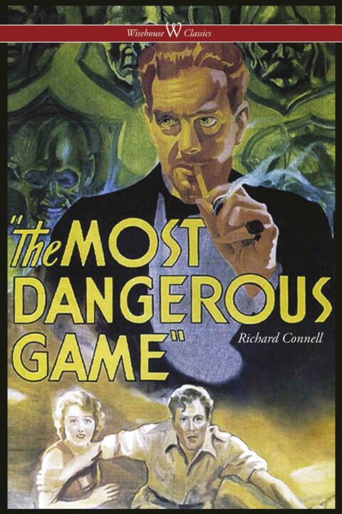 The Most Dangerous Game (Wisehouse Classics Edition)