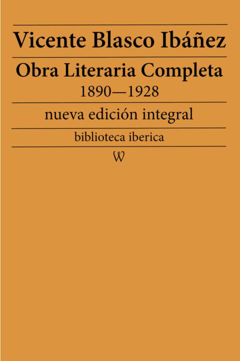 Obra literaria completa de Vicente Blasco Ibáñez 1890—1928 (Novelas y Cuentos)