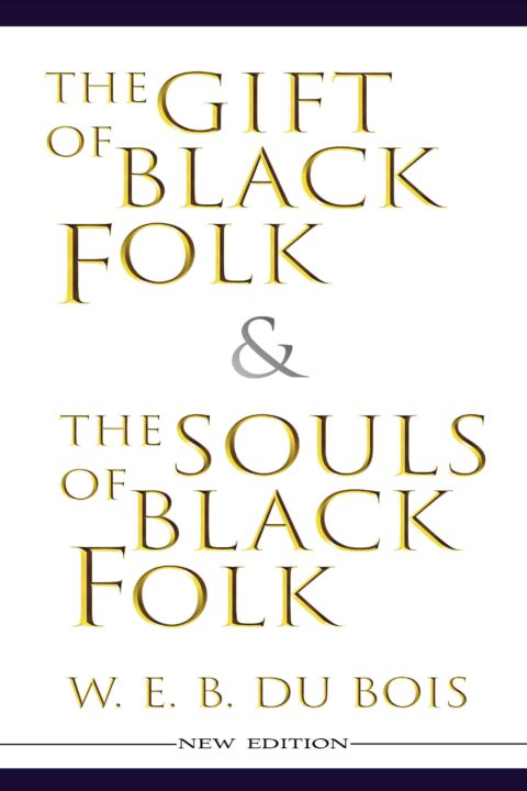 The Gift of Black Folk + The Souls of Black Folk (New Edition)