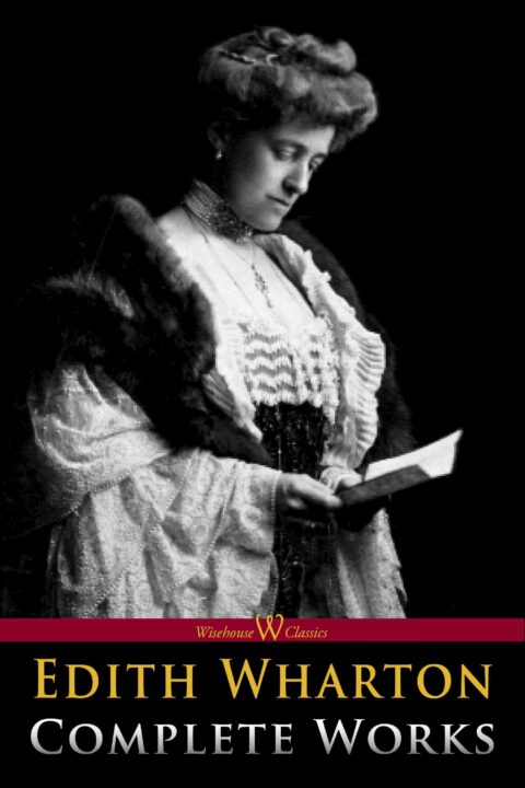 Edith Wharton: Complete Works