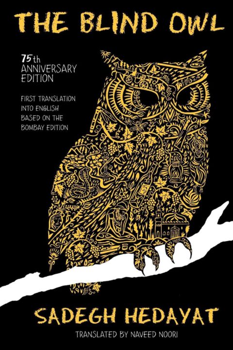 The Blind Owl (Authorized by The Sadegh Hedayat Foundation – First Translation into English Based on the Bombay Edition)